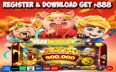 How to Access the 318win Platform for Login